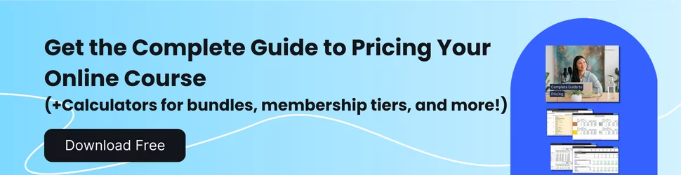 Complete Guide to Pricing Your Online Course + Free Calculators: Download Now