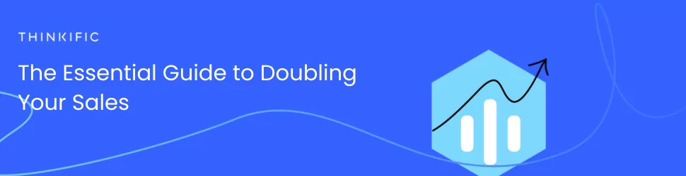 The Essential Guide to Doubling Your Sales: Download Now