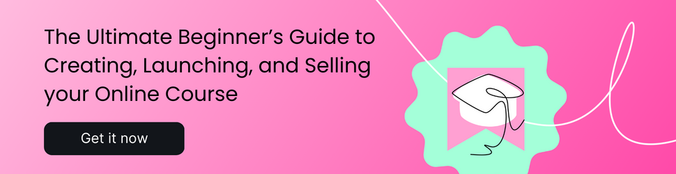 Get the Ultimate Guide to Creating, Launching, and Selling your Online Course: Download Now