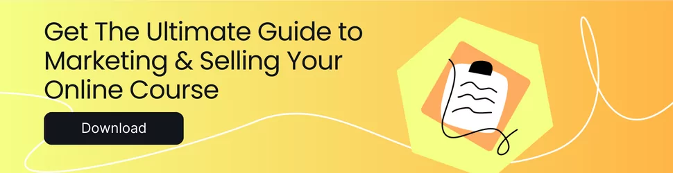 Get The Ultimate Guide to Marketing & Selling Your Online Course: Download Now